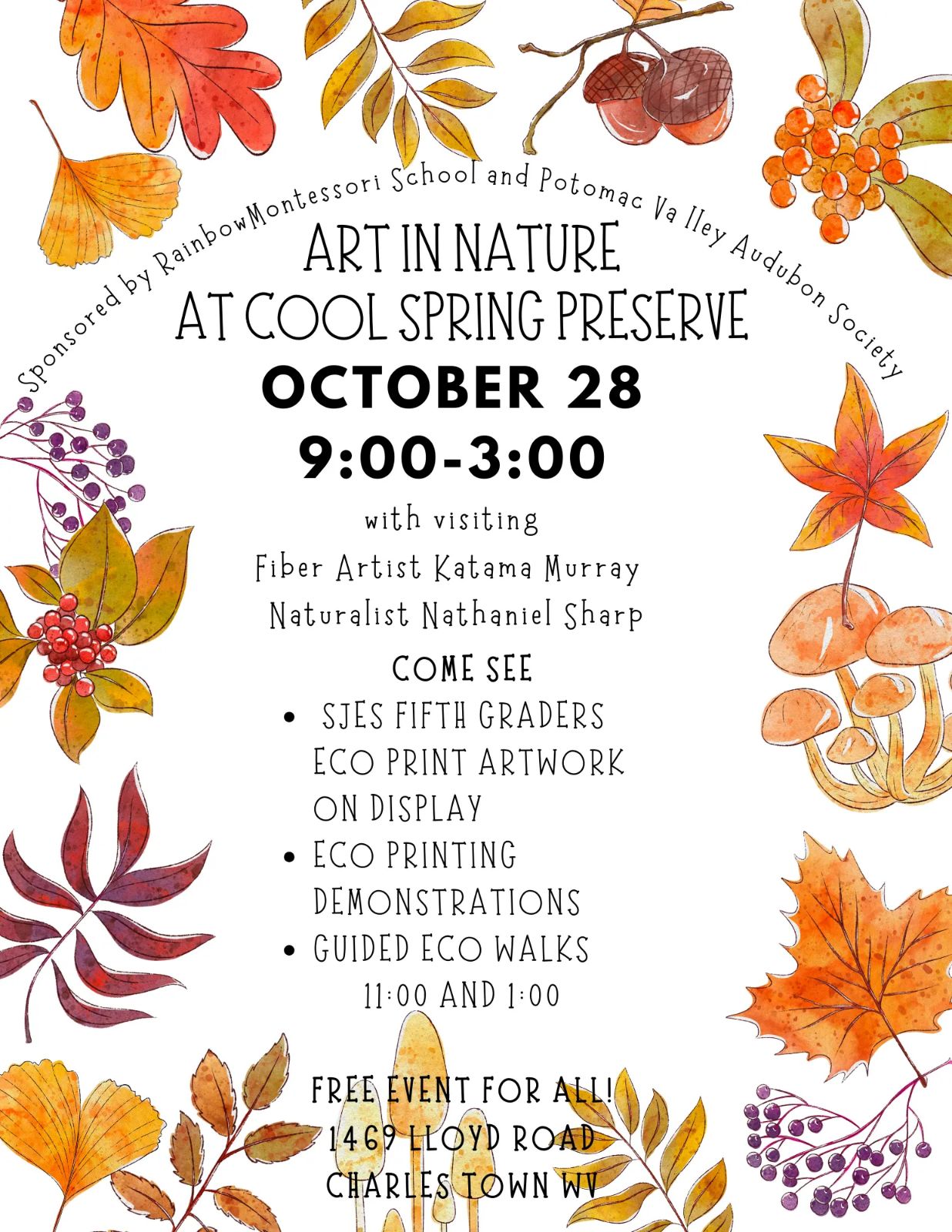 Fall nature items are in the background of text. Text reads: Sponsored by Rainbow Montessori School and Potomac Valley Audubon Society. Art in Nature at Cool Spring Preserve. October 28, 9:00-3:00 with visiting fiber artist Katama Murray and Naturalist Nathaniel Sharp. Come see SJES (South Jefferson Elementry School) fifth graders eco print artwork on display, eco printing demonstrations, guided eco walks at 11:00 and 1:00. Free event for all! 1469 Lloyd Road, Charles Town, WV