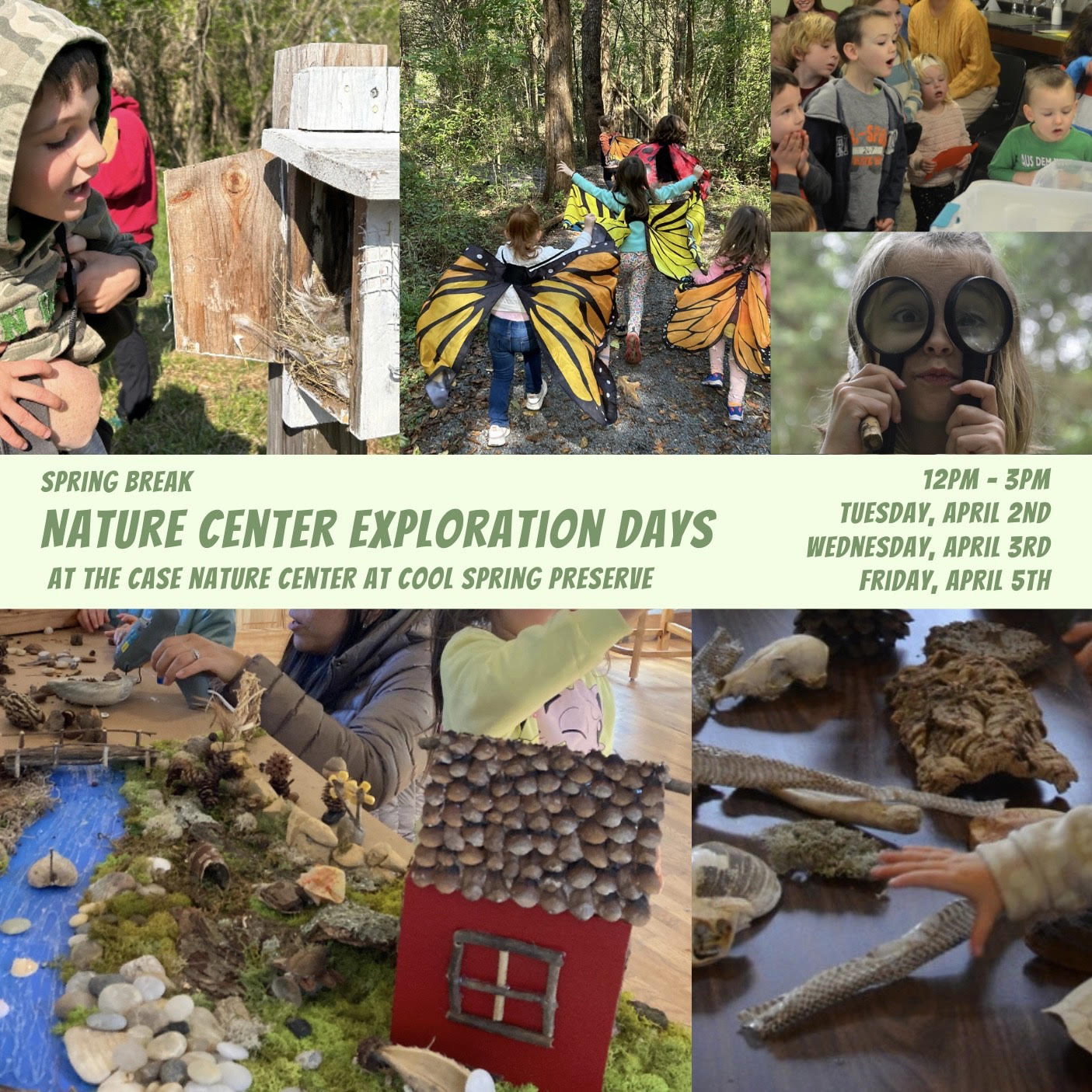 Image includes photos of kids enjoying nature and nature crafts. Text includes: Spring Break Nature Center Exploration Days at the Case Nature Center at Cool Spring Preserve, 12 PM - 3 PM, Tuesday April 2 and Wednesday April 3 and Friday April 5